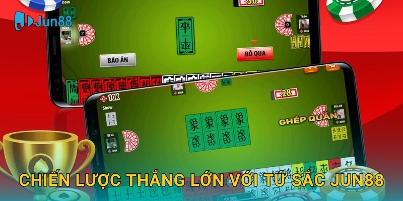 Chiến lược thắng lớn với Tứ Sắc Jun88