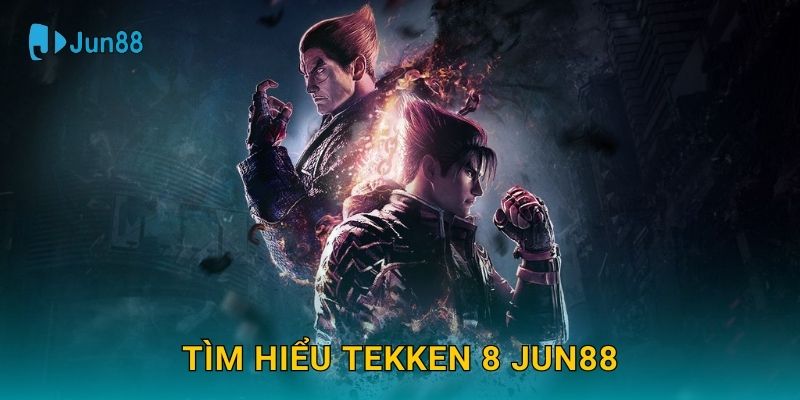 Tekken 8 Jun88 và cuộc đối đầu võ thuật đỉnh cao 2 Tìm hiểu Tekken 8 Jun88