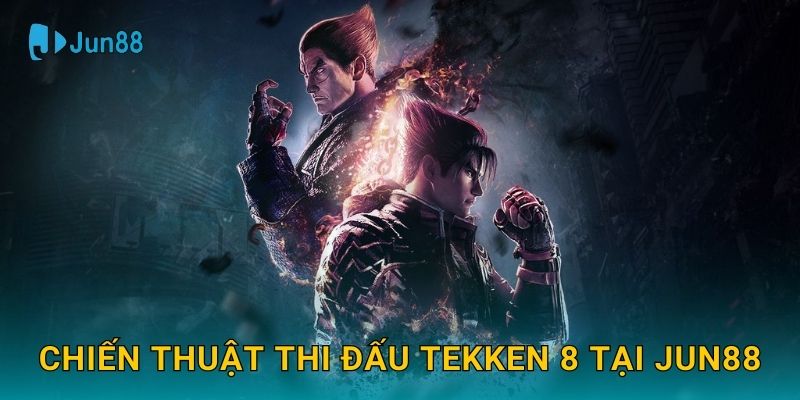 Tekken 8 Jun88 và cuộc đối đầu võ thuật đỉnh cao 3 Chiến thuật thi đấu Tekken 8 tại Jun88