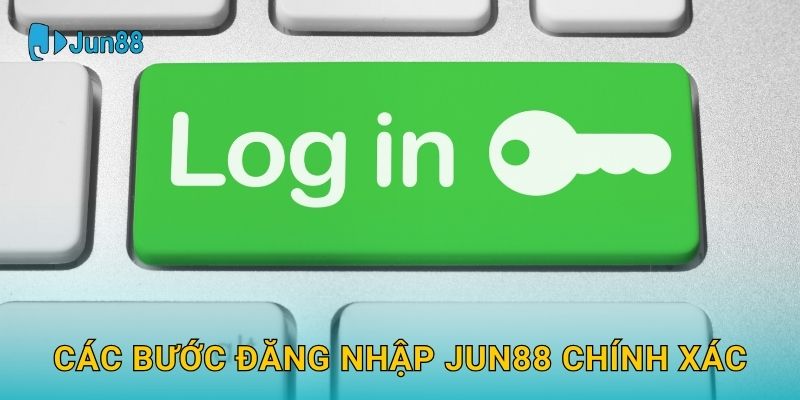 Các bước Đăng nhập Jun88 chính xác