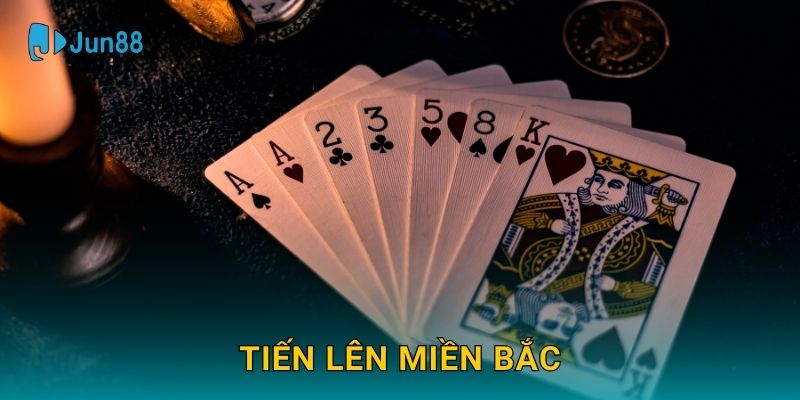 Tiến Lên Miền Bắc Jun88 và cách chơi chuyên nghiệp 1 Tiến Lên Miền Bắc Jun88 và cách chơi chuyên nghiệp