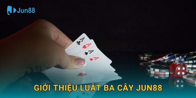 Ba Cây Jun88 và chiến lược thắng nhanh chóng 2 Giới thiệu luật Ba Cây Jun88