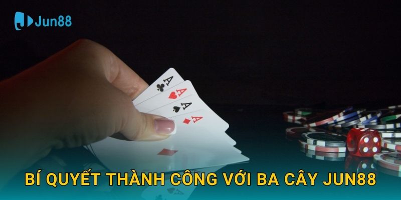 Ba Cây Jun88 và chiến lược thắng nhanh chóng 3 Bí quyết thành công với Ba Cây Jun88