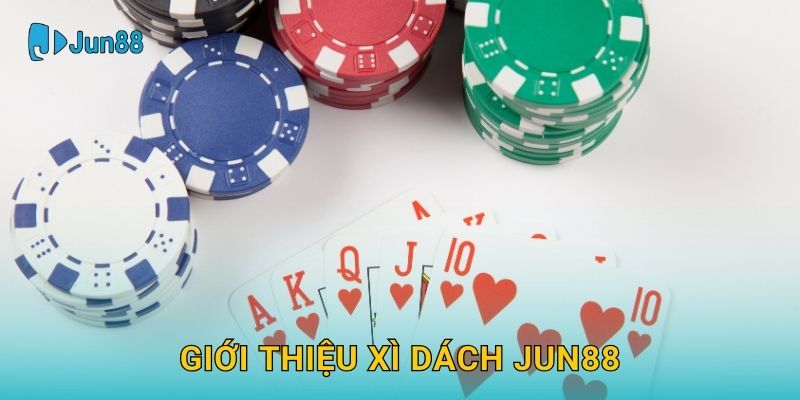 Giới thiệu Xì Dách Jun88
