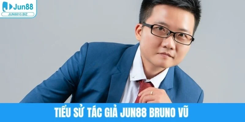 Tiểu sử tác giả Jun88 Bruno Vũ